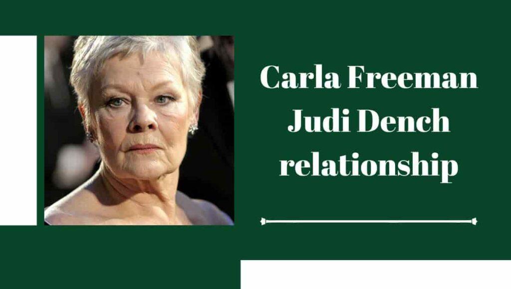 Carla Freeman Judi Dench relationship