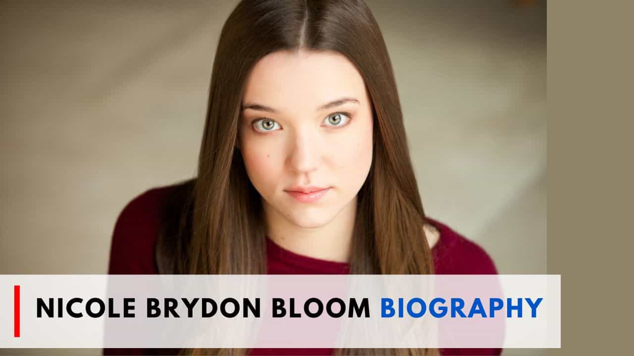 Nicole Brydon Bloom Wikipedia, IMDB, Wiki, Instagram, Parents
