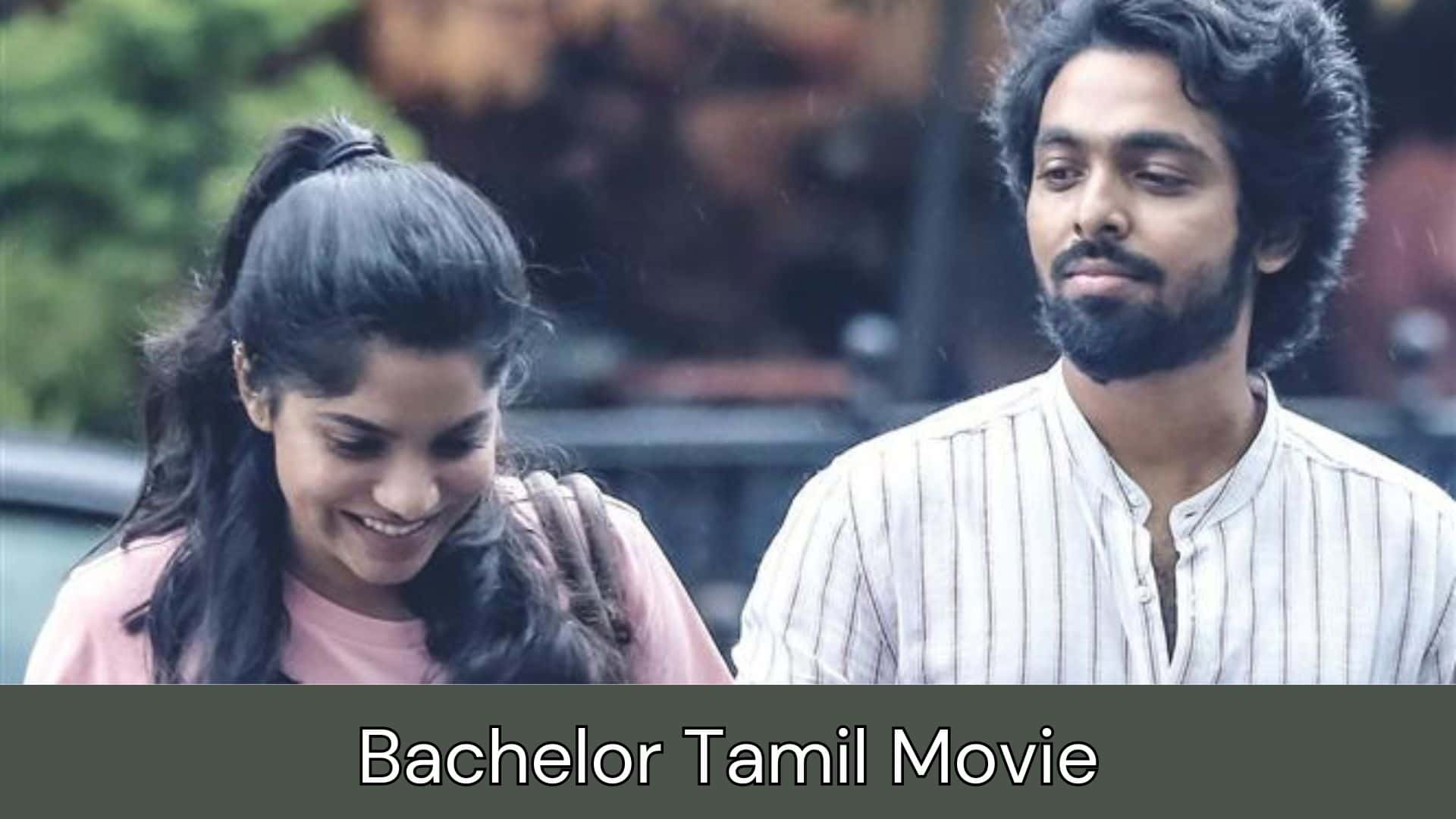 Bachelor Tamil Movie Kuttymovies, Isaimini, Tamilrockers, Moviesda, Tamilyogi, Filmyzilla, Movierulz