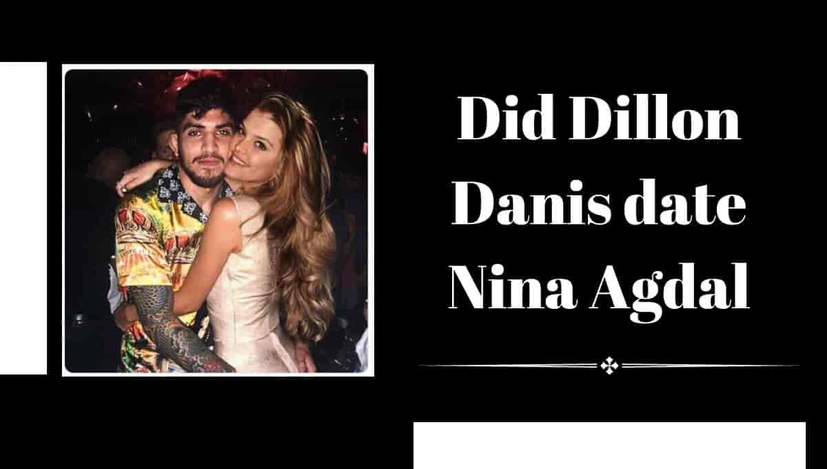 Did Dillon Danis date Nina Agdal