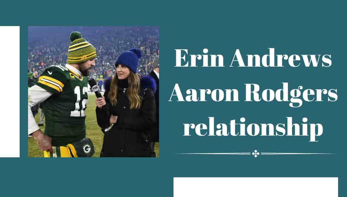 Erin Andrews Aaron Rodgers relationship
