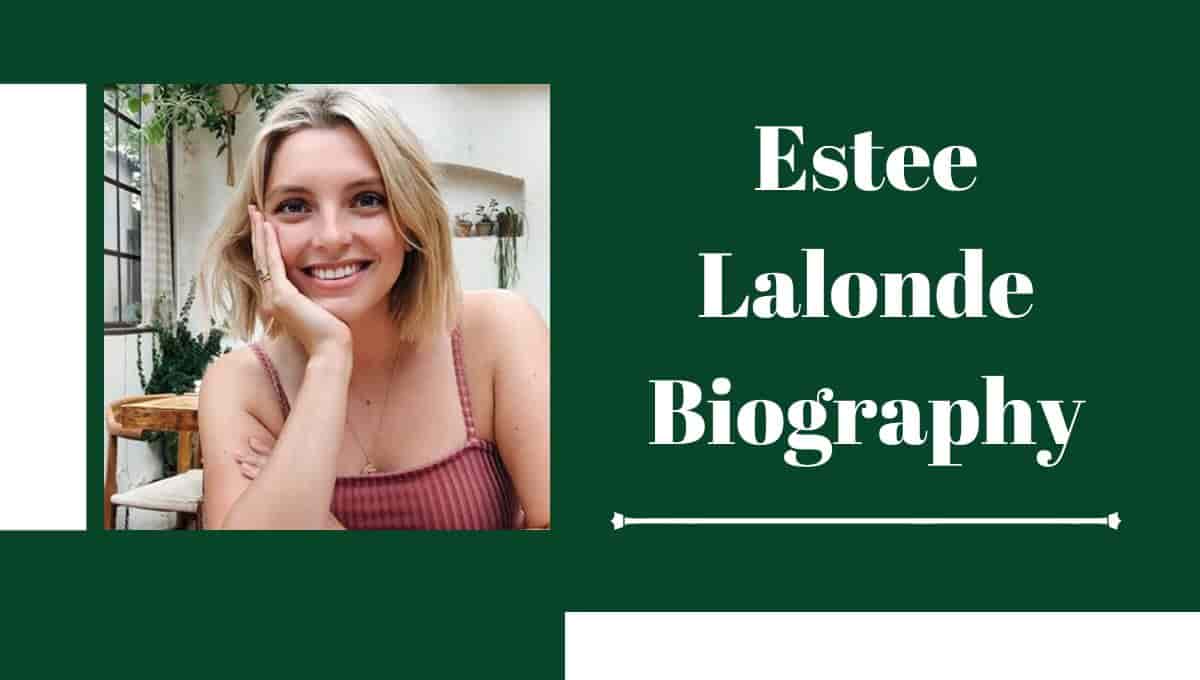 Estee Lalonde Fiance, Wikipedia, Engaged, Age, Boyfriend, Net Worth, Youtube, Instagram