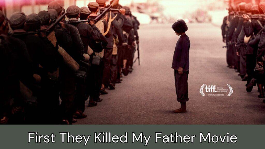 First They Killed My Father Tamil Dubbed Movie Cast, Summary, trailer, Plot