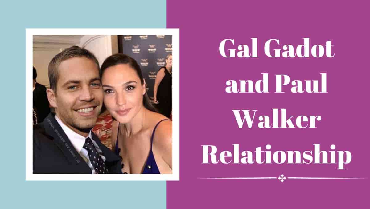 Gal Gadot and Paul Walker Relationship