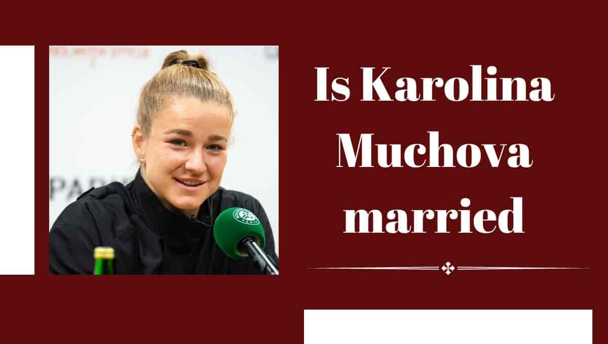 Is Karolina Muchova married, Wiki, Feet, Instagram, Age, Husband, Injury, Net Worth
