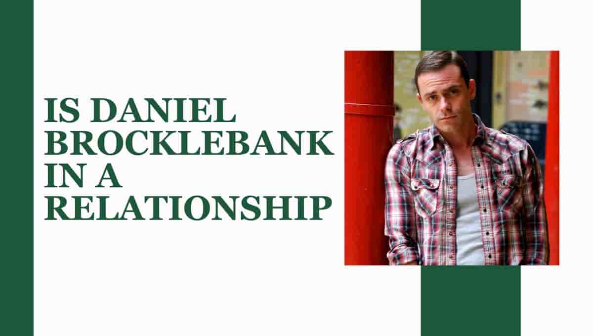 Is Daniel Brocklebank in a relationship, Partner
