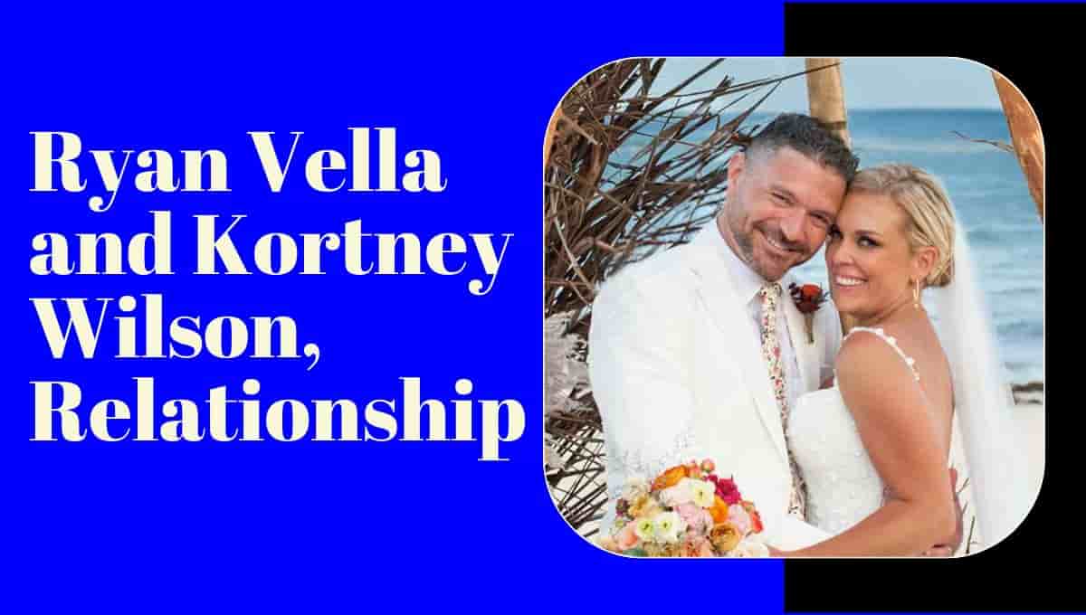 Ryan Vella and Kortney Wilson, Relationship, Partner