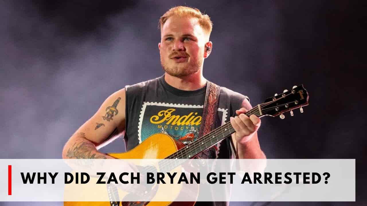 Why Did Zach Bryan Get Arrested?