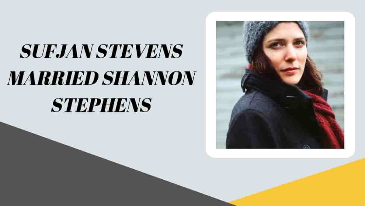 Sufjan Stevens Married Shannon Stephens