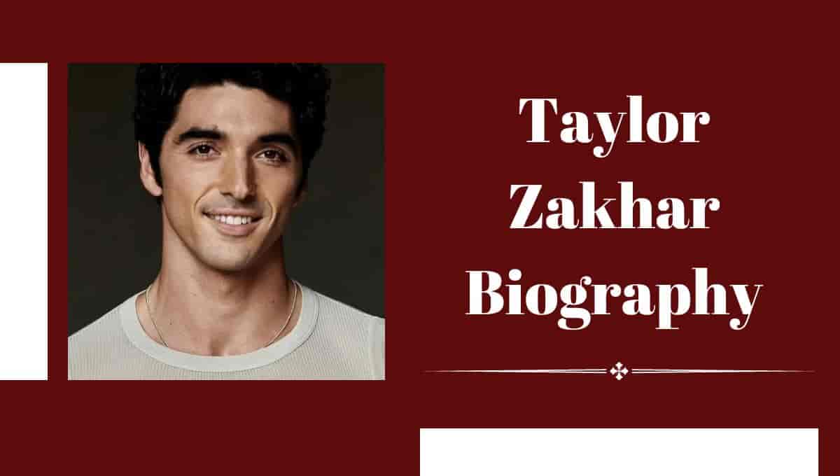 Taylor Zakhar Ethnicity, Perez, Girlfriend, Height, Age, Instagram, Parents