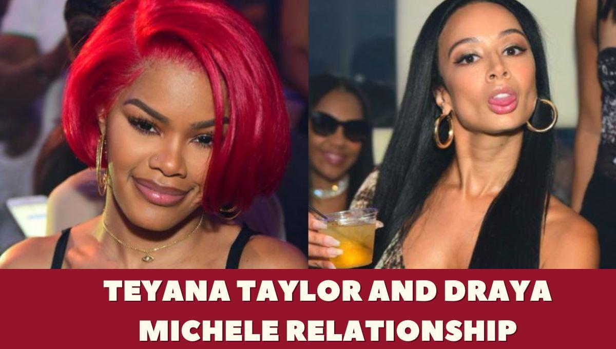 Teyana Taylor and Draya Michele relationship