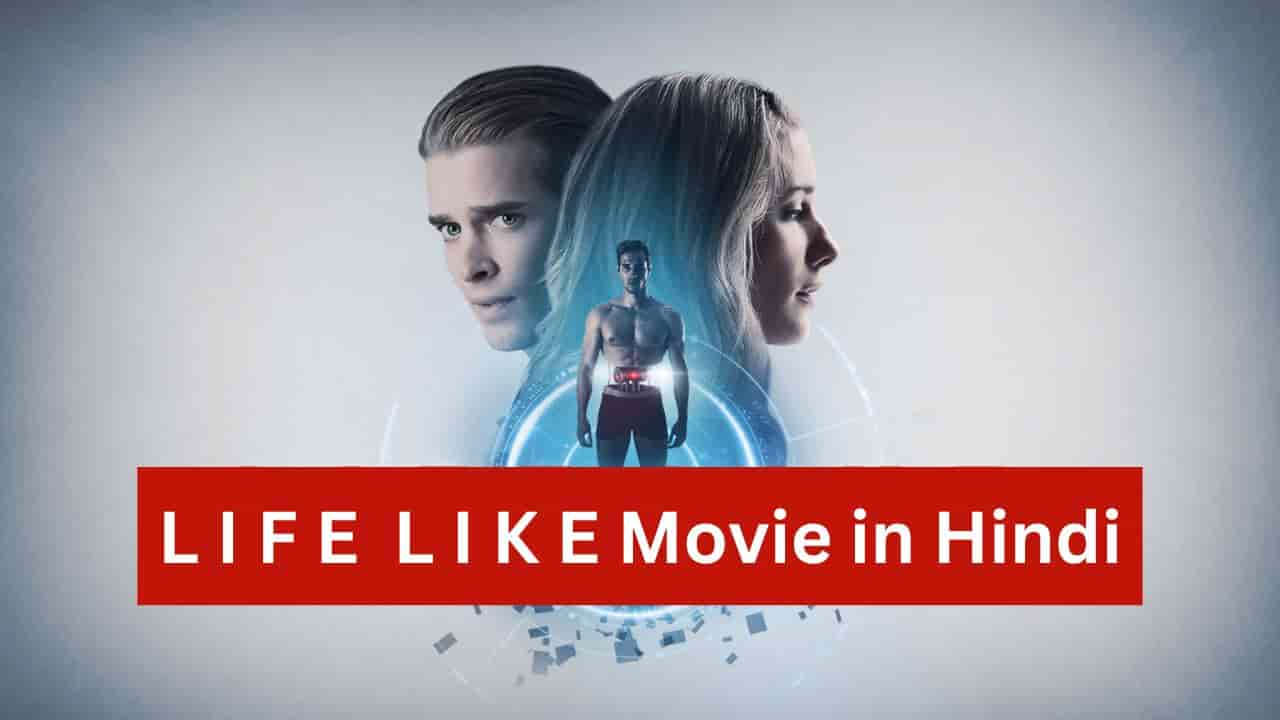 Life Like Movie Download in Hindi Filmyzilla, Mp4moviez, Filmywap, 1080p, 720p, 480p