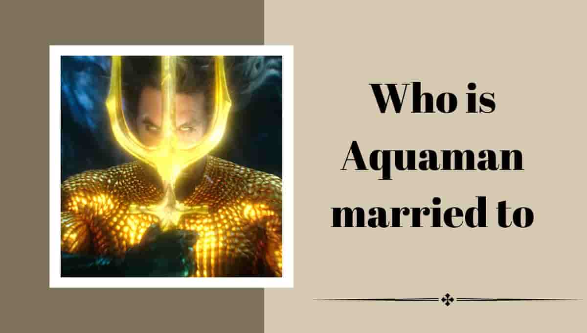 Who is Aquaman married to