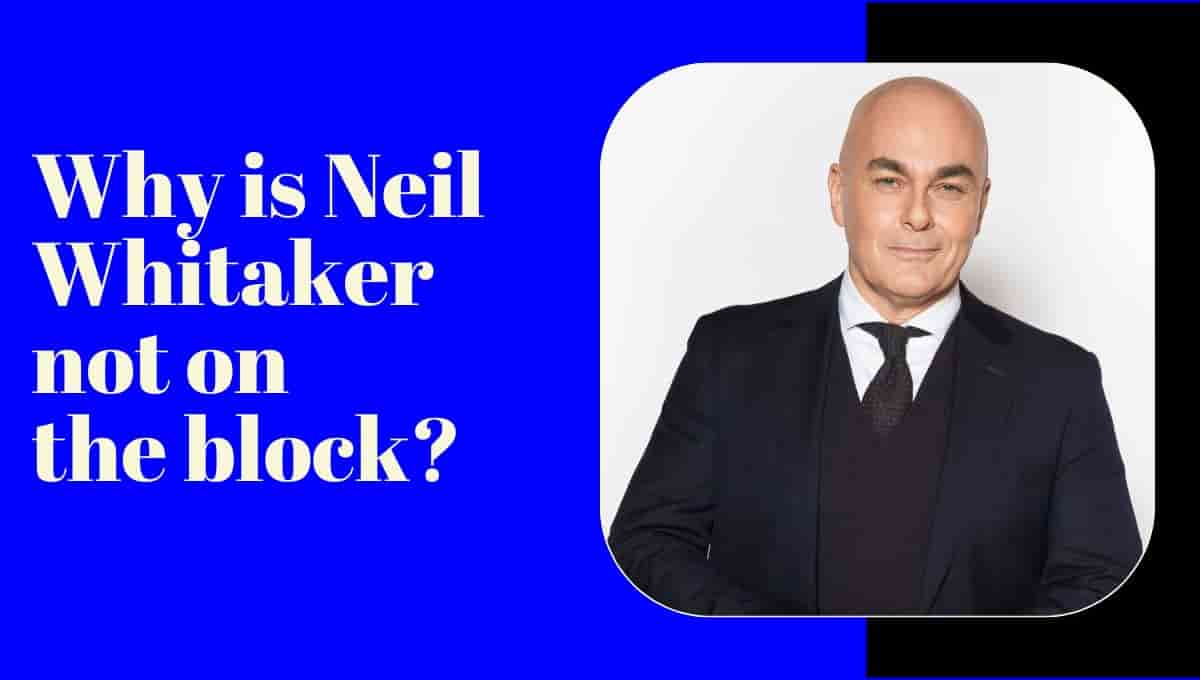 Why is Neil Whitaker not on the block?