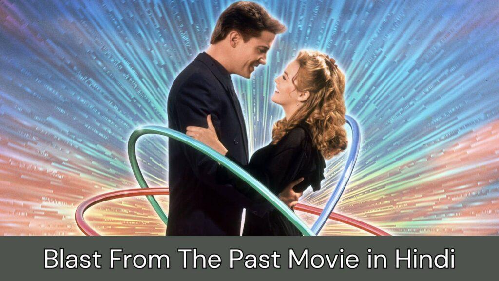 Blast From The Past Movie Steaming, Where to Watch, Cast, Trailer, Quotes