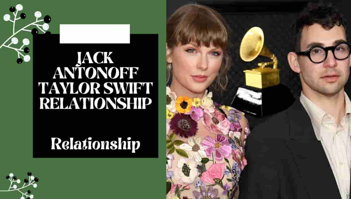 Jack Antonoff Taylor Swift relationship