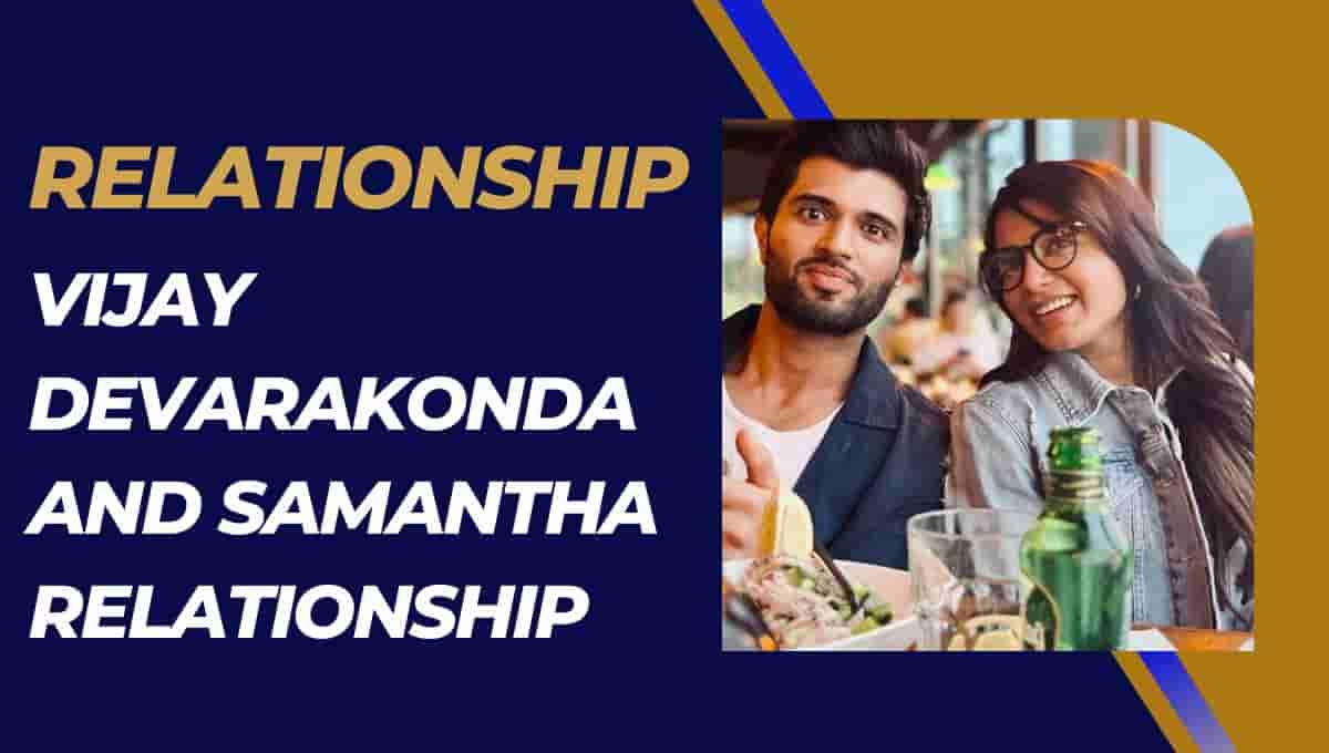 Vijay Devarakonda and Samantha relationship