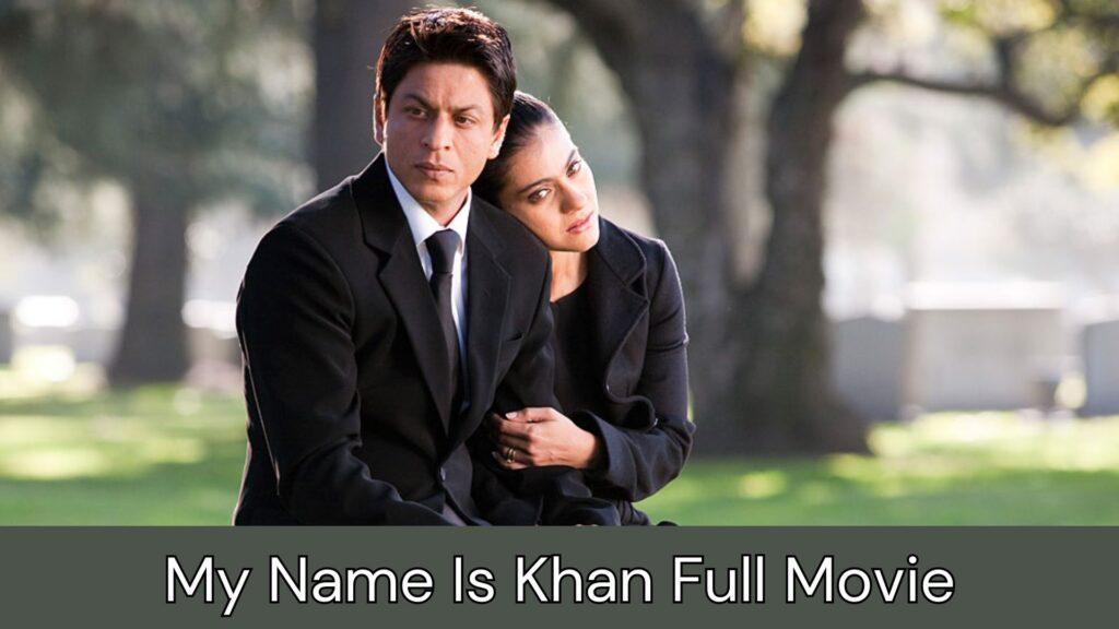 My Name Is Khan Full Movie 720p Worldfree4u, Filmyzilla, 123mkv, Filmywap