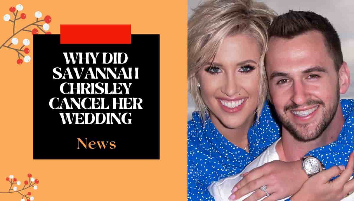 Why did Savannah Chrisley cancel her wedding