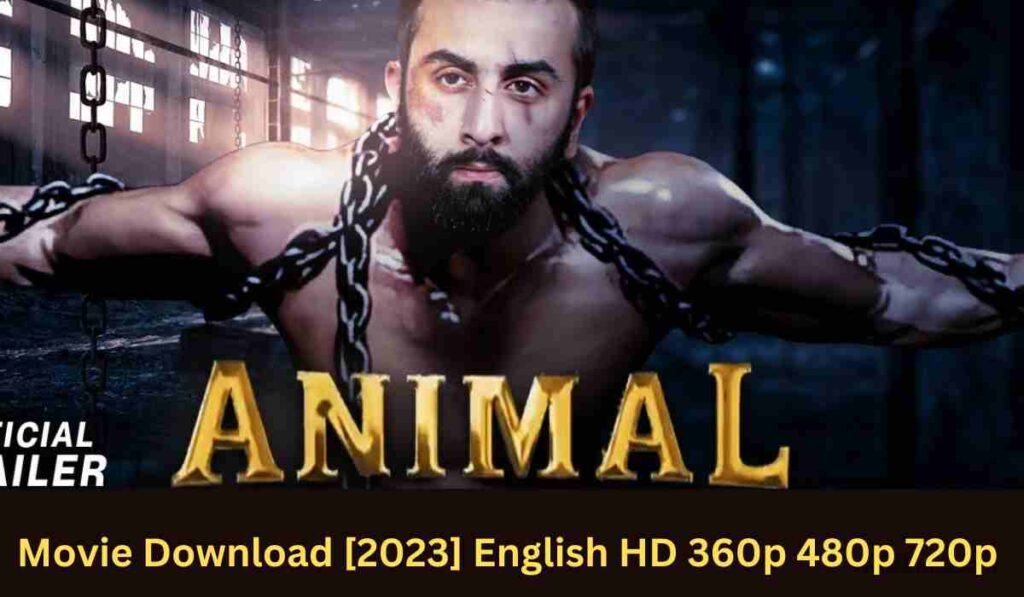 Animal Movie Download [2023] English HD 360p 480p 720p Movie